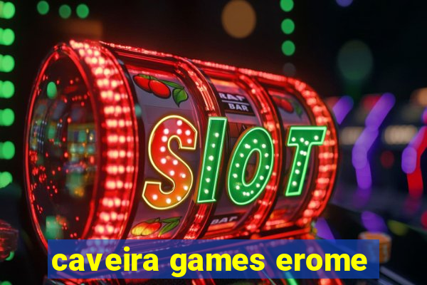 caveira games erome